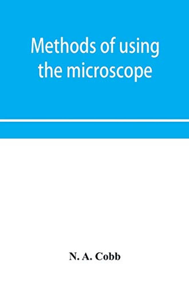 Methods of using the microscope, camera-lucida and solar projector for purposes of examination and the production of illustrations